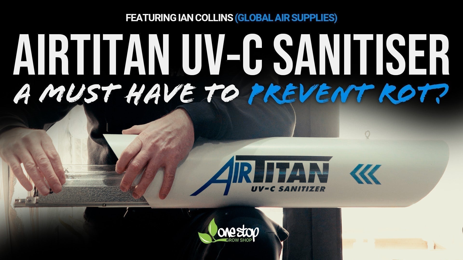 How the Air Titan UV-C Sanitizer Protects Your Grow Room from Rot, Mould and Bacteria